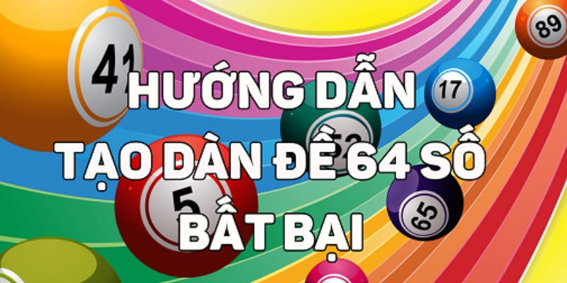 Dàn Đề 64 Số: Cách “Trúng Đậm” Không Phải Ai Cũng Biết 2 Cách chọn dàn đề 64 số thông minh cho cược thủ