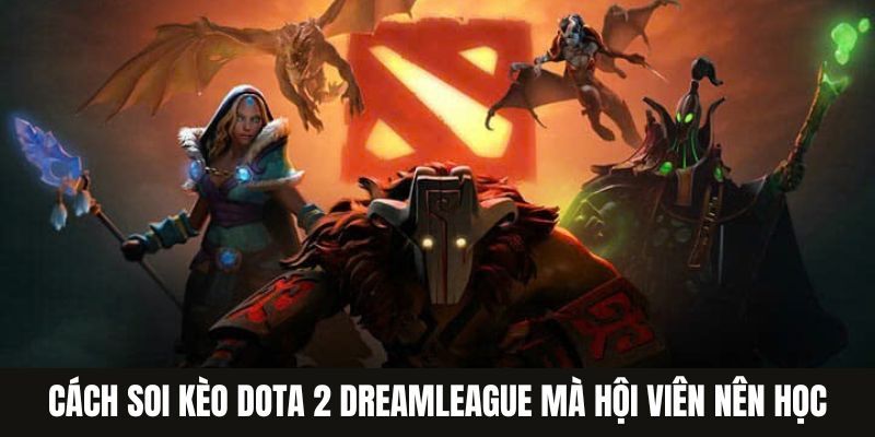 Cá Cược Dota 2 Dreamleague Hé Lộ Cách Thắng Lớn Tại Jun88 3 Cách soi kèo Dota 2 DreamLeague mà hội viên nên học