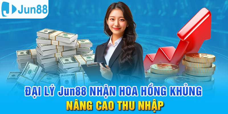 Đại Lý Jun88 - Cơ Hội Kinh Doanh Tốt Với Chiết Khấu Khủng 4 Chiết khấu hoa hồng lên đến 60% cho đối tác