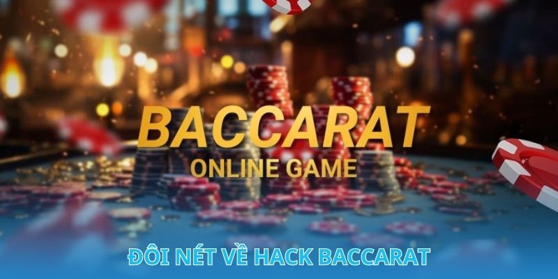 Hack Baccarat - Cách Thức Để Sinh Lời Nhanh Từ Ván Bài 1 Đôi nét về hack Baccarat