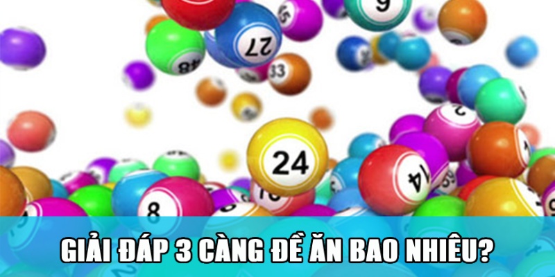 3 Càng Đề Ăn Bao Nhiêu? Cách Soi 3 Càng Đề Thắng Lớn 2 Giải đáp chi tiết 3 càng đề ăn bao nhiêu