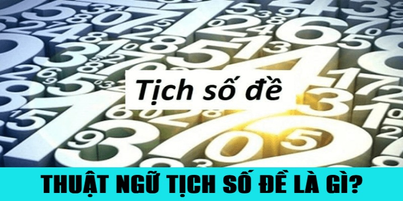 Thuật Ngữ Trong Lô Đề Hay Gặp Người Chơi Cần Biết 3 Giải thích chi tiết về khái niệm tịch số đề