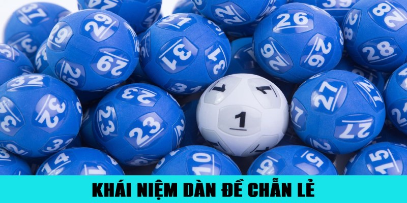 Dàn Đề Chẵn Lẻ – Hướng Dẫn Soi Cầu Chuẩn Xác Bao Ăn 1 Giải thích dễ hiểu về dàn đề chẵn lẻ