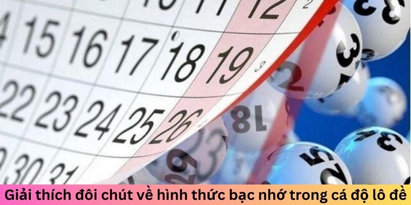 Lô Đề Bạc Nhớ Là Gì? Giải Mã Cách Chơi Hiệu Quả Nhất 1 Giải thích đôi chút về hình thức bạc nhớ trong lô đề