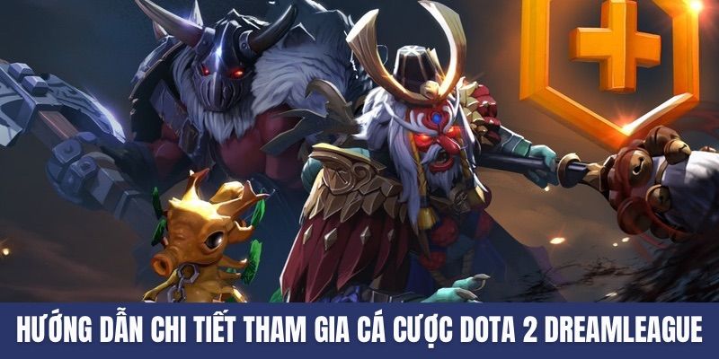 Cá Cược Dota 2 Dreamleague Hé Lộ Cách Thắng Lớn Tại Jun88 2 Hướng dẫn chi tiết tham gia cá cược Dota 2 DreamLeague