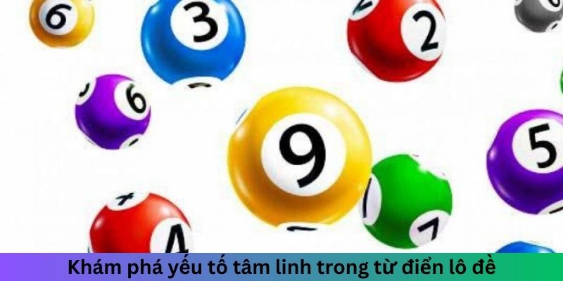 Từ Điển Lô Đề - Ngôn Ngữ Bí Ẩn Của Các Cao Thủ Đánh Đề 2 Khám phá yếu tố tâm linh trong từ điển lô đề