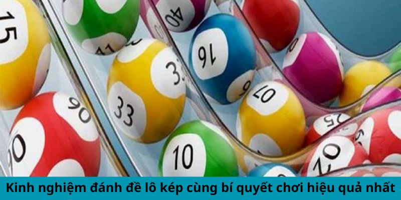 Kinh Nghiệm Đánh Đề Lô Kép - Cẩm Nang Cược Thông Minh 3 Kinh nghiệm đánh đề lô kép cùng bí quyết chơi hiệu quả nhất