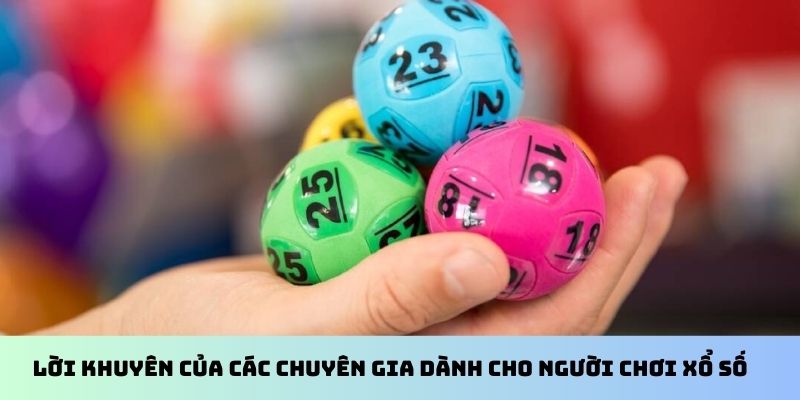 7 Cao Thủ Chốt Số Miền Bắc - Công Thức Chuyên Gia Hay Dùng 3 Lời khuyên của các chuyên gia dành cho người chơi xổ số