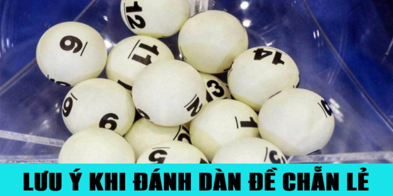 Dàn Đề Chẵn Lẻ – Hướng Dẫn Soi Cầu Chuẩn Xác Bao Ăn 3 Lưu ý quan trọng khi đánh theo dàn chẵn lẻ