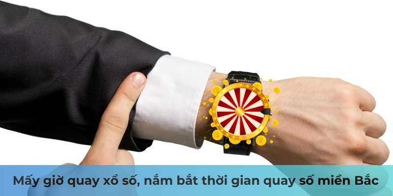 Mấy Giờ Quay Xổ Số: Bật Mí Mẹo Chơi Xổ Số Hay 2 Mấy giờ quay xổ số, nắm bắt thời gian quay số miền Bắc