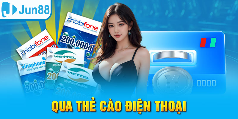 Nạp Tiền Jun88 - Thực Hiện Nhanh Gọn, An Toàn Tuyệt Đối 3 Nạp tiền Jun88 qua thẻ cào truyền thống, tiện lợi