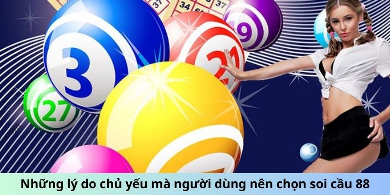 Soi Cầu 88 - Kỹ Thuật Chọn Số Chuẩn Xác Từ Chuyên Gia 1 Những lý do chủ yếu mà người dùng nên chọn soi cầu 88