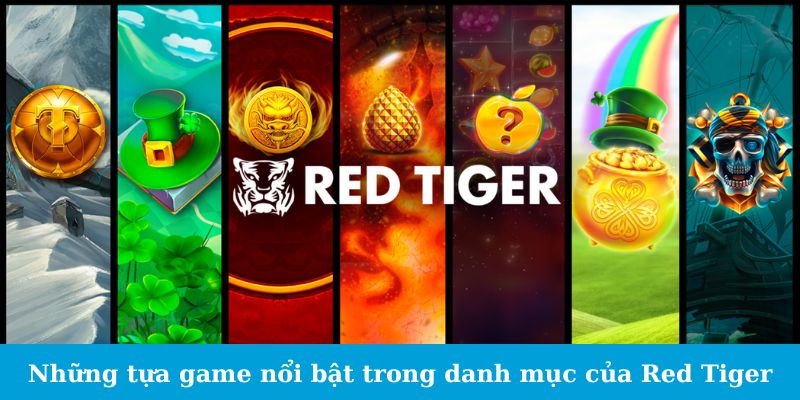 Sảnh Game Red Tiger - Phấn Khích Với Mỗi Lần Chạm Trán 2 Những tựa game nổi bật trong danh mục của Red Tiger