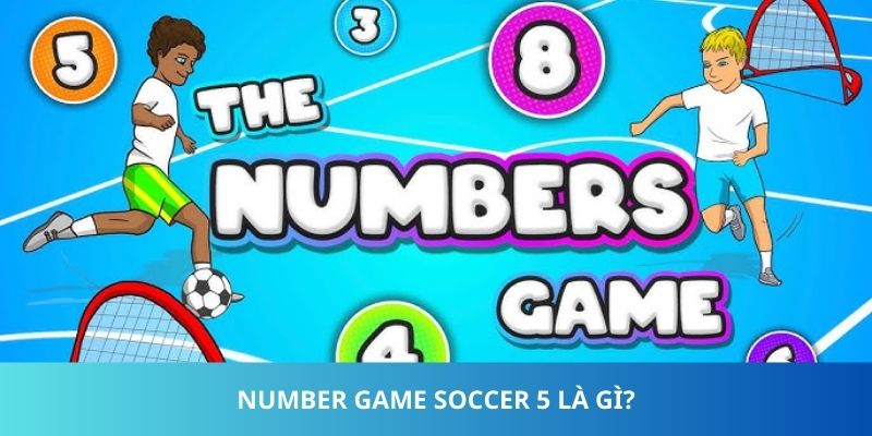 Number Game Soccer 5 - Khám Phá Dòng Game Bóng Đá Online 1 Number Game Soccer 5 là gì?