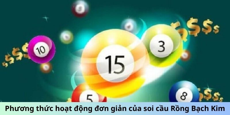 Soi Cầu Rồng Bạch Kim - Kỹ Thuật Chốt Số Chuyên Nghiệp 1 Phương thức hoạt động đơn giản của soi cầu Rồng Bạch Kim
