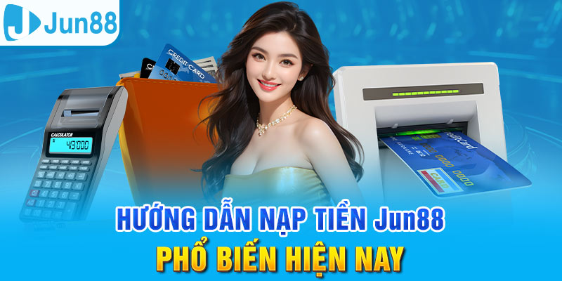 Nạp Tiền Jun88 - Thực Hiện Nhanh Gọn, An Toàn Tuyệt Đối 2 Sử dụng tài khoản ngân hàng là cách nạp tiền quen thuộc tại Jun88