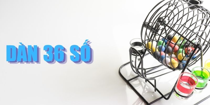 Dàn Đề 36 Số - Phương Pháp Nuôi Lô Đợi Ngày Thắng Lớn 3 Tạo tập hợp 36 con tối ưu từ việc ứng dụng soi cầu