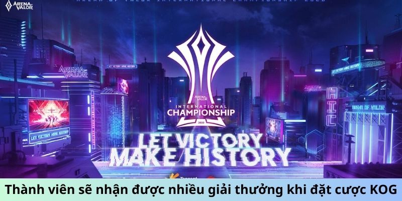 King of Glory Arena of Valor International Championship 2 Thành viên sẽ nhận được nhiều giải thưởng khi đặt cược KOG