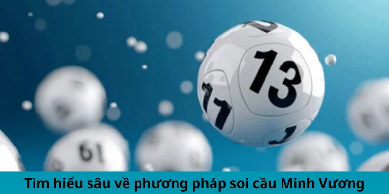 Soi Cầu Minh Vương - Giải Pháp Vàng Cho Người Kỳ Cựu 1 Tìm hiểu sâu về phương pháp soi cầu Minh Vương