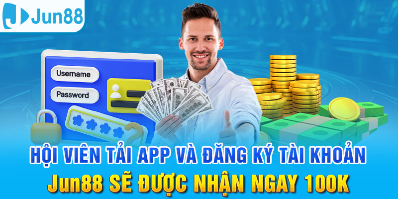 Tải App Jun88 Khám Phá Dịch Vụ Giải Trí Online Thời Thượng 3 Ưu đãi hấp dẫn dành cho hội viên tải ứng dụng Jun88