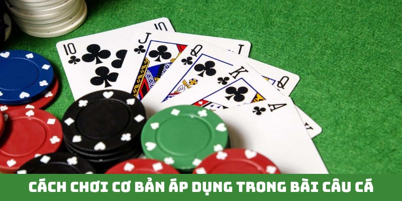 Bài Câu Cá - Game Giải Trí Thịnh Hành Top 1 Tại Jun88 2 Cách chơi đơn giản áp dụng trong game bài Câu Cá