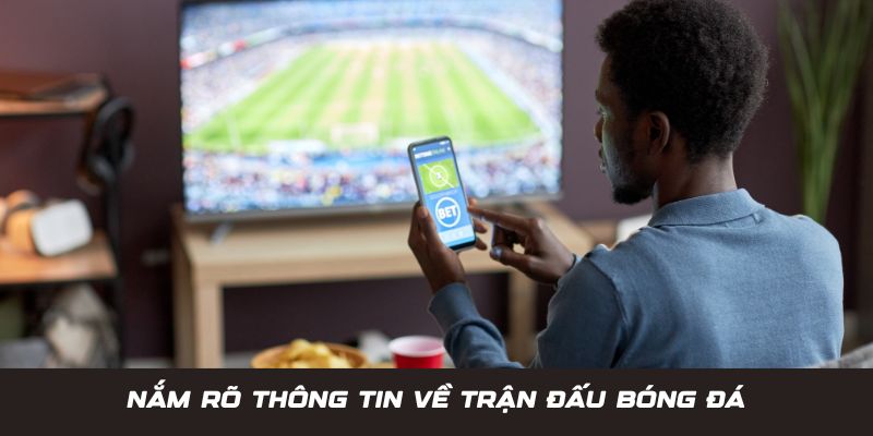 Cách Chơi Cá Cược Bóng Đá Giúp Bạn Thắng Lớn Tại Jun88 2 Nắm rõ thông tin trận đấu là cách chơi cá cược bóng đá hay