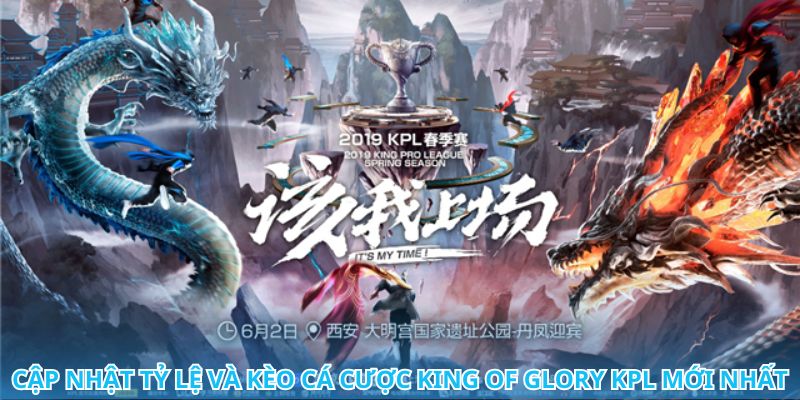 Cá Cược King Of Glory KPL, Đã Cược Là Phải Thắng 3 Cách tối ưu hóa cơ hội thắng khi cá cược King of Glory KPL
