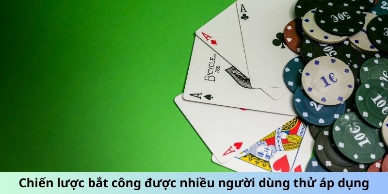 Bài Bửu - Hướng Dẫn Từ A đến Z Cho Người Mới Chơi 2 Chiến lược bắt công được nhiều người dùng thử áp dụng