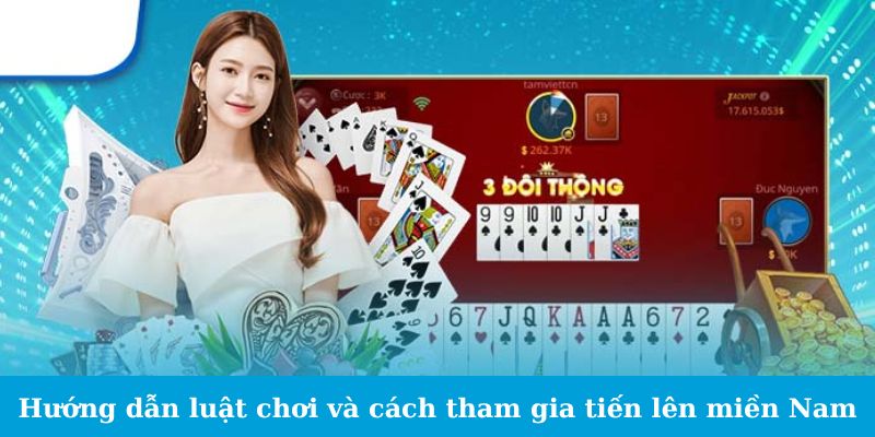 Tiến Lên Miền Nam - Lộ Trình Từ Người Mới Đến Chuyên Gia 2 Hướng dẫn luật chơi và cách tham gia tiến lên miền Nam