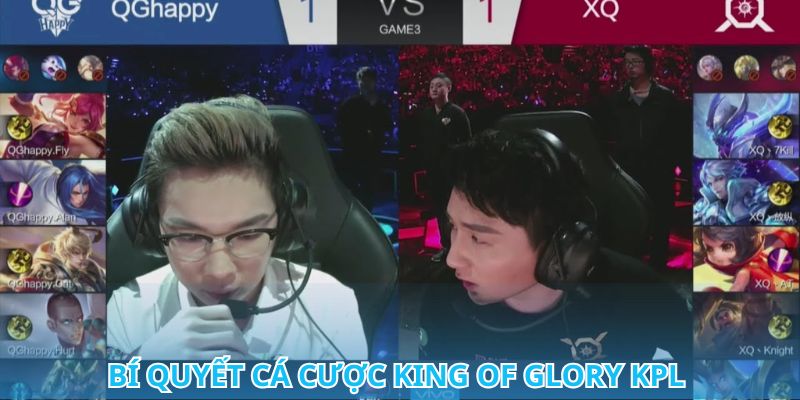 Cá Cược King Of Glory KPL, Đã Cược Là Phải Thắng 1 Mẹo hay giúp bạn chiến thắng khi cá cược King of Glory KPL