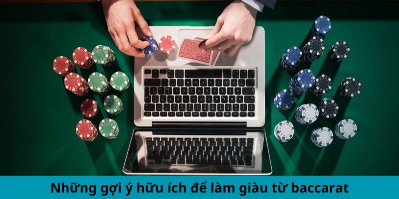 Làm Giàu Từ Baccarat - Cược Thông Minh, Lợi Nhuận Khủng 3 Những gợi ý hữu ích để làm giàu từ Baccarat