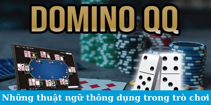 Domino QQ - Phá Đảo Game Với Những Chiêu Thức Bất Bại 2 Danh sách các cụm từ thường gặp trong QQ Domino gaming