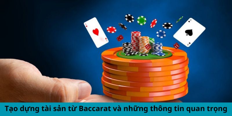 Làm Giàu Từ Baccarat - Cược Thông Minh, Lợi Nhuận Khủng 1 Tạo dựng tài sản từ Baccarat và những thông tin quan trọng