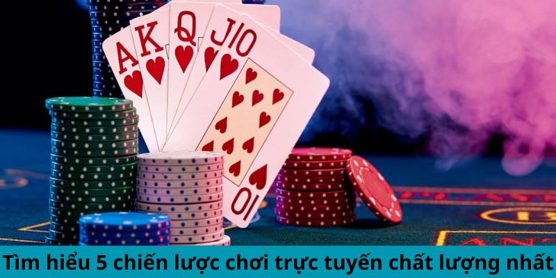 Mậu Binh - Khám Phá Chiến Thuật Thắng Lợi Trong Tầm Tay 3 Tìm hiểu 5 chiến lược chơi trực tuyến chất lượng nhất