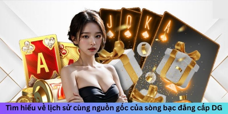 Sảnh DG Casino - Khu Vực VIP Cho Các Tín Đồ Cá Cược 1 Tìm hiểu về lịch sử cùng nguồn gốc của sòng bạc đẳng cấp DG