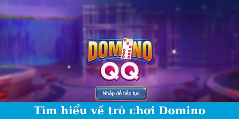 Domino QQ - Phá Đảo Game Với Những Chiêu Thức Bất Bại 1 Tìm hiểu về trò chơi Domino QQ