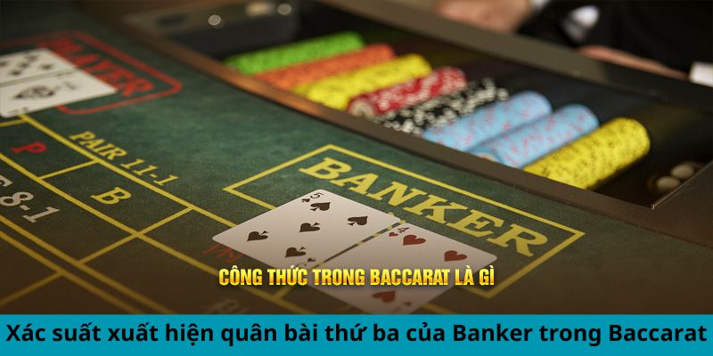 Công Thức Tính Xác Suất Baccarat Chuẩn Xác Nhất 2024 3 Xác suất xuất hiện quân bài thứ ba của Banker trong Baccarat