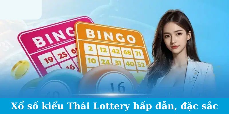 Game Play Xổ Số - Làm Chủ Cuộc Chơi, Làm Chủ Số Phận 2 Xổ số kiểu Thái Lottery hấp dẫn, đặc sắc