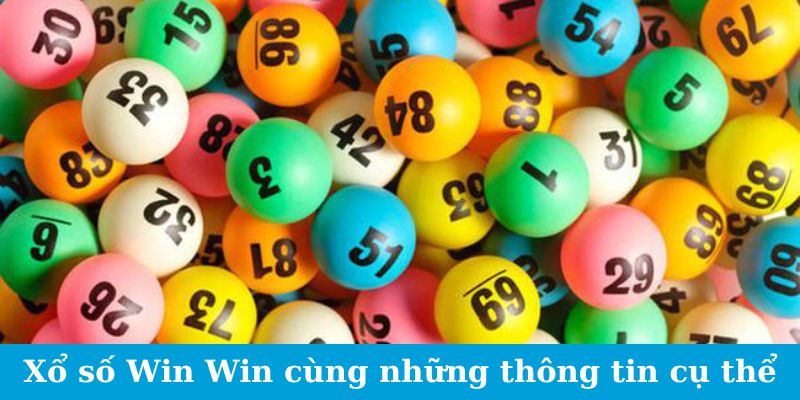 Sảnh Win Win Lottery - Bí Mật Của Các Tỷ Phú Xổ Số 1 Xổ số Win Win cùng những thông tin cụ thể